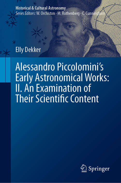 Book cover of Alessandro Piccolomini’s Early Astronomical Works: II. An Examination of Their Scientific Content (2024) (Historical & Cultural Astronomy)