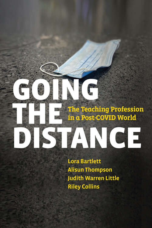 Book cover of Going the Distance: The Teaching Profession in a Post-COVID World