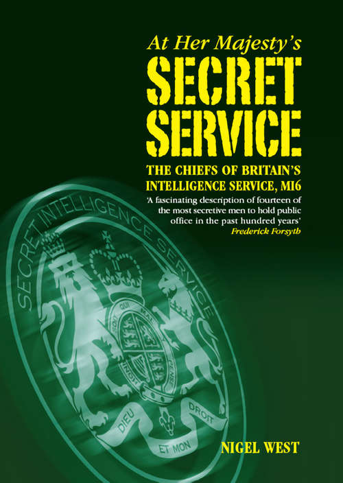 Book cover of At Her Majestys Secret Service: The Chiefs of Britains Intelligence Service, MI6