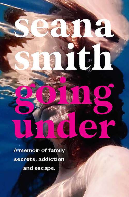 Book cover of Going Under: A memoir of family secrets, addiction and escape