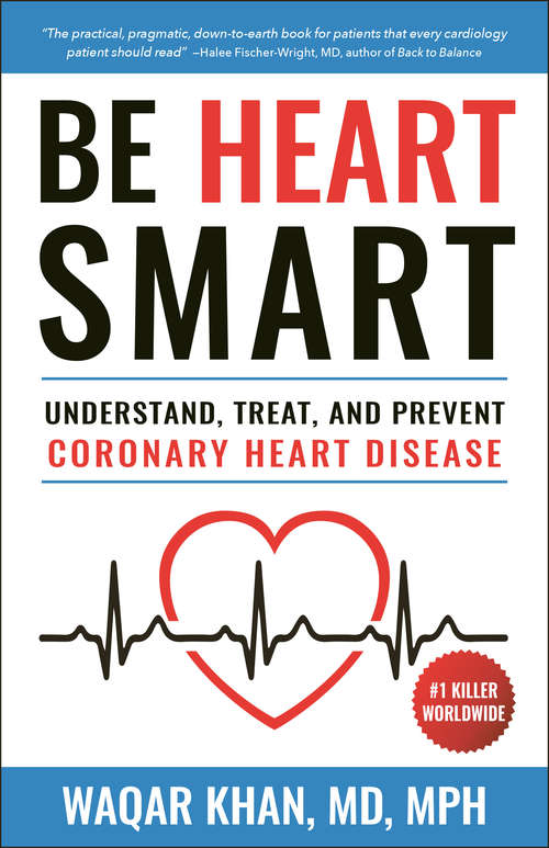 Book cover of Be Heart Smart: Understand, Treat and Prevent Coronary Heart Disease (CHD)