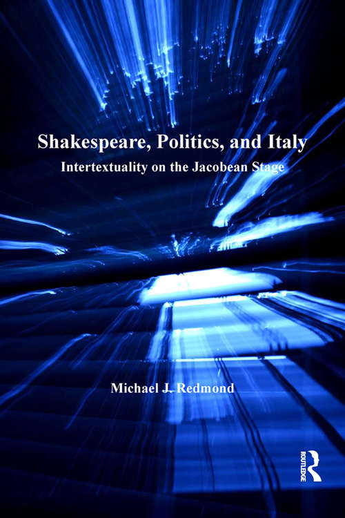 Book cover of Shakespeare, Politics, and Italy: Intertextuality on the Jacobean Stage (Anglo-Italian Renaissance Studies)