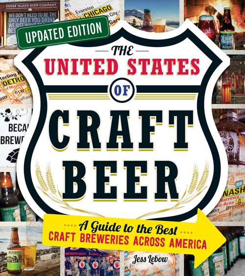 Book cover of The United States of Craft Beer, Updated Edition: A Guide to the Best Craft Breweries Across America