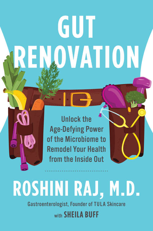 Book cover of Gut Renovation: Unlock the Age-Defying Power of the Microbiome to Remodel Your Health from the Inside Out