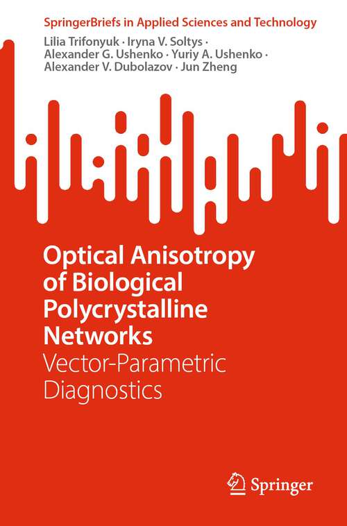 Book cover of Optical Anisotropy of Biological Polycrystalline Networks: Vector-Parametric Diagnostics (1st ed. 2023) (SpringerBriefs in Applied Sciences and Technology)