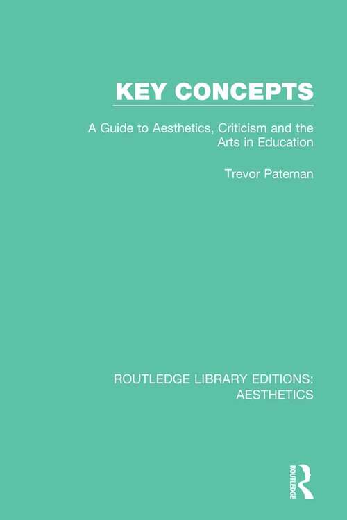 Book cover of Key Concepts: A Guide to Aesthetics, Criticism and the Arts in Education (Routledge Library Editions: Aesthetics #5)