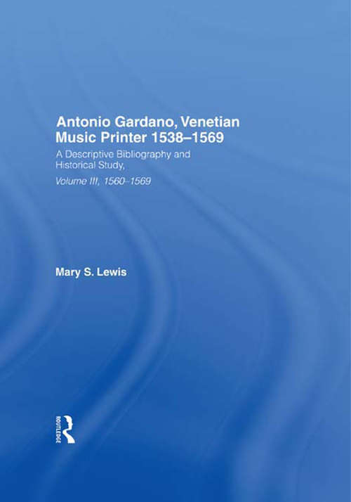 Book cover of Antonio Gardano, Venetian Music Printer, 1538-1569: A Descriptive Bibliography And Historical Study, 1550-1559 (A Health Care for Women International Publication: Vol. 2)