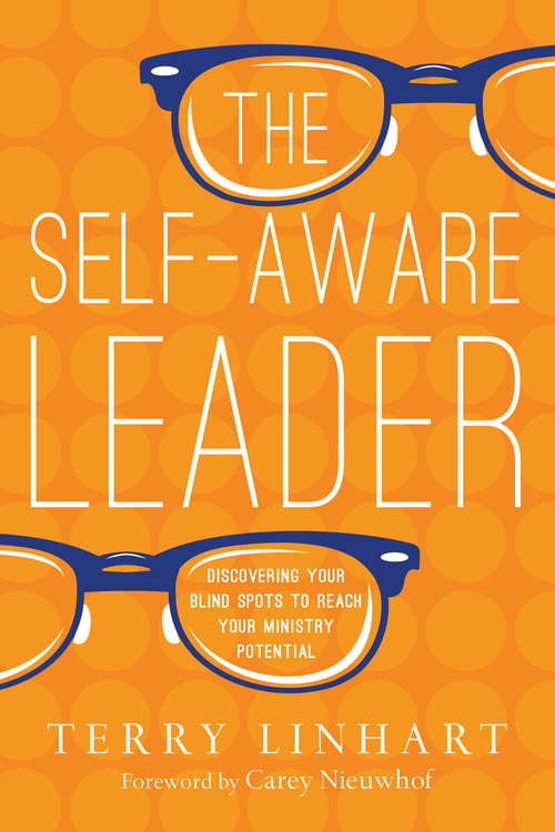 Book cover of The Self-Aware Leader: Discovering Your Blind Spots to Reach Your Ministry Potential