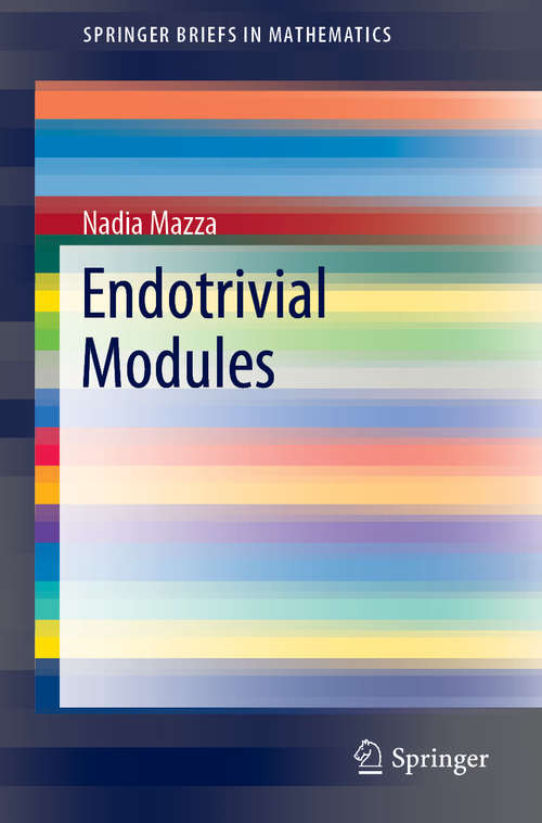 Book cover of Endotrivial Modules (1st ed. 2019) (SpringerBriefs in Mathematics)