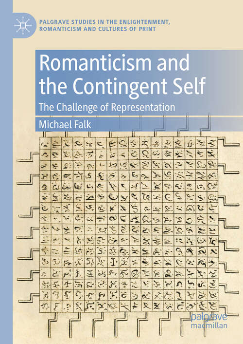 Book cover of Romanticism and the Contingent Self: The Challenge of Representation (2024) (Palgrave Studies in the Enlightenment, Romanticism and Cultures of Print)