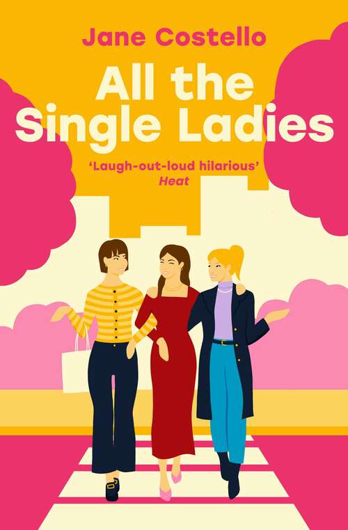 Book cover of All the Single Ladies: If you want a laugh-out-loud, love triangle rom-com you won't find better than this!