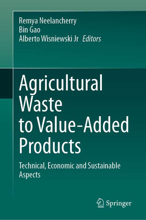 Book cover of Agricultural Waste to Value-Added Products: Technical, Economic and Sustainable Aspects (1st ed. 2023)