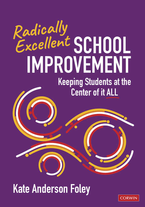 Book cover of Radically Excellent School Improvement: Keeping Students at the Center of It All