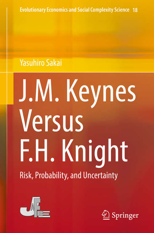 Book cover of J.M. Keynes Versus F.H. Knight: Risk, Probability, and Uncertainty (1st ed. 2019) (Evolutionary Economics and Social Complexity Science #18)