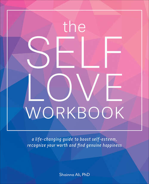 Book cover of The Self-Love Workbook: A Life-Changing Guide to Boost Self-Esteem, Recognize Your Worth and Find Genuine Happiness
