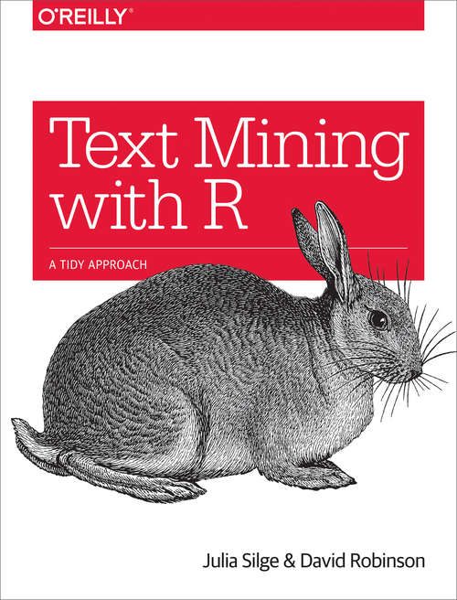 Book cover of Text Mining with R: A Tidy Approach