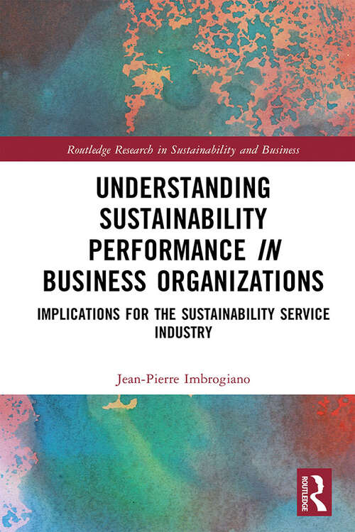 Book cover of Understanding Sustainability Performance in Business Organizations: Implications for the Sustainability Service Industry (Routledge Research in Sustainability and Business)