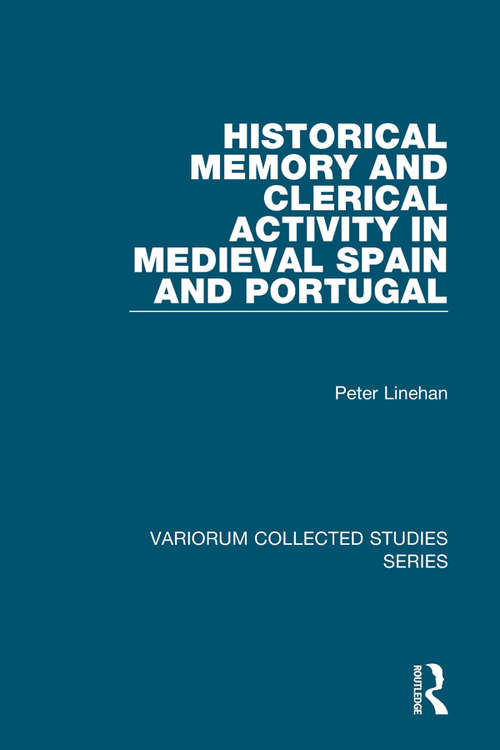 Book cover of Historical Memory and Clerical Activity in Medieval Spain and Portugal (Variorum Collected Studies)