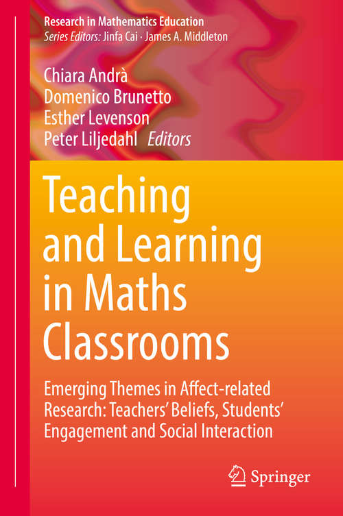 Book cover of Teaching and Learning in Maths Classrooms: Emerging Themes in Affect-related Research: Teachers' Beliefs, Students' Engagement and Social Interaction (1st ed. 2017) (Research in Mathematics Education)