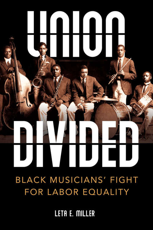 Book cover of Union Divided: Black Musicians' Fight for Labor Equality (Music in American Life)