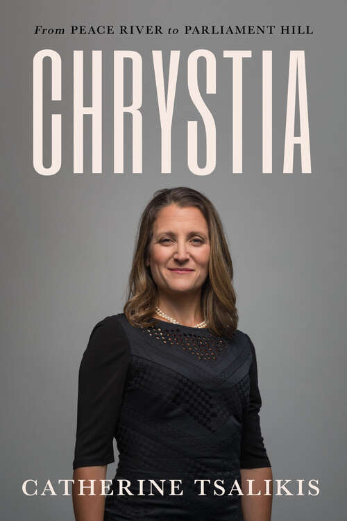 Book cover of Chrystia: From Peace River to Parliament Hill