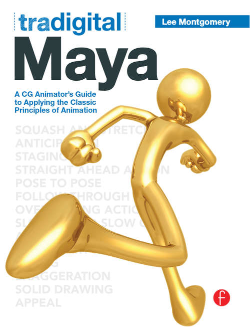 Book cover of Tradigital Maya: A CG Animator's Guide to Applying the Classical Principles of Animation