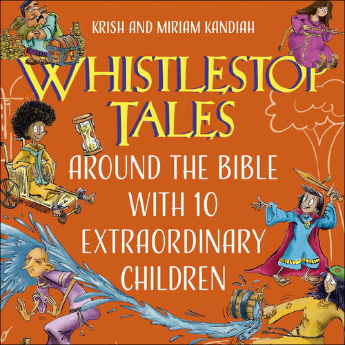 Book cover of Whistlestop Tales: Around the Bible with 10 Extraordinary Children (Hodder Faith Young Explorers)