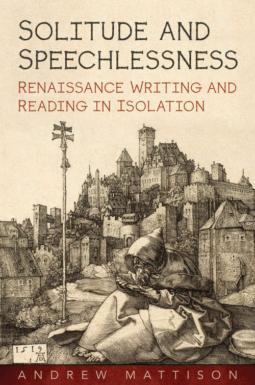 Book cover of Solitude and Speechlessness: Renaissance Writing and Reading in Isolation