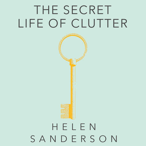 Book cover of The Secret Life of Clutter: Getting clear, letting go and moving on (Language Acts and Worldmaking #13)