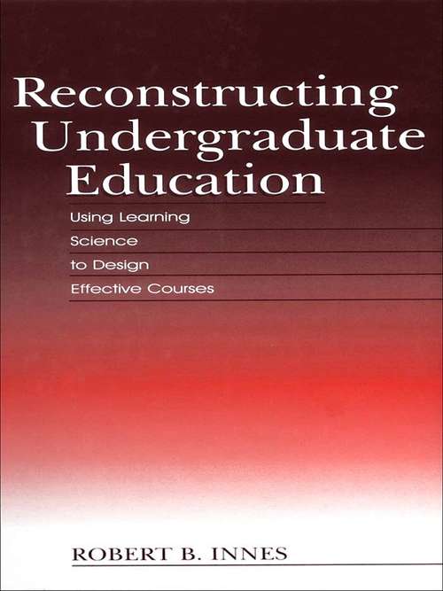 Book cover of Reconstructing Undergraduate Education: Using Learning Science To Design Effective Courses