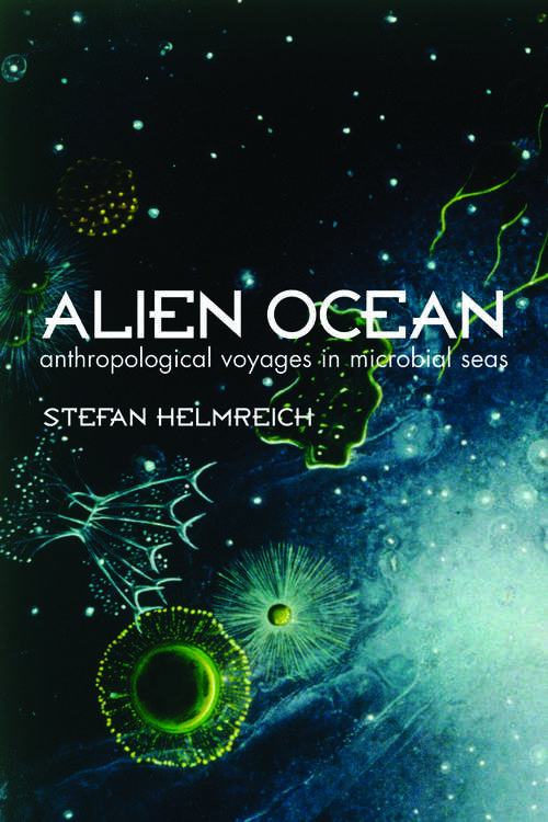 Book cover of Alien Ocean: Anthropological Voyages in Microbial Seas