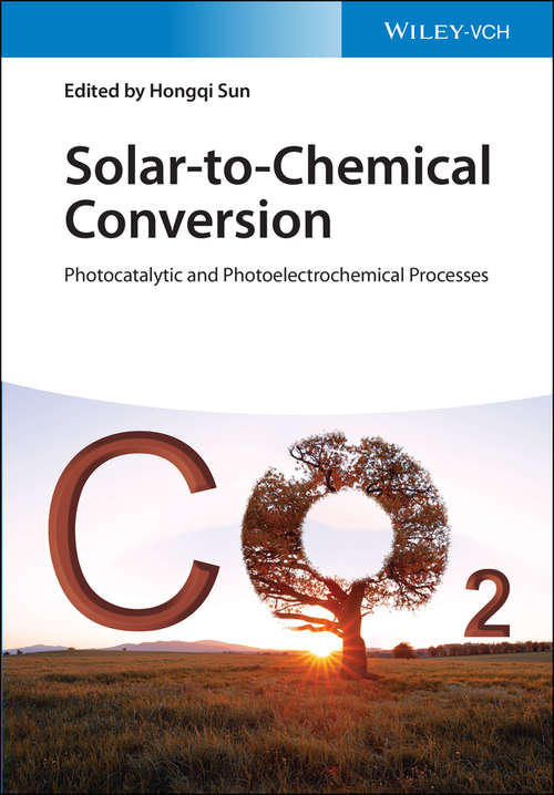 Book cover of Solar-to-Chemical Conversion: Photocatalytic and Photoelectrochemical Processes