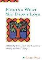 Book cover of Finding What You Didn't Lose: Expressing Your Truth and Creativity through Poem-Making