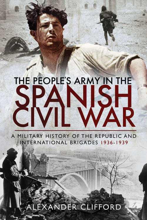 Book cover of The People's Army in the Spanish Civil War: A Military History of the Republic and International Brigades, 1936–1939