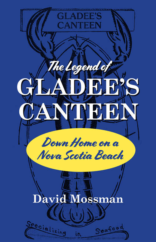 Book cover of The Legend of Gladee's Canteen: Down Home on a Nova Scotia Beach