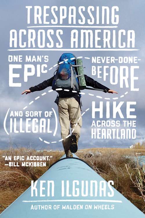 Book cover of Trespassing Across America: One Man's Epic, Never-Done-Before (and Sort of Illegal) Hike Across the Heartland