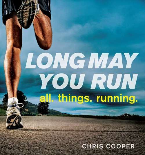 Book cover of Long May You Run: all. things. running.