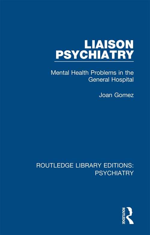 Book cover of Liaison Psychiatry: Mental Health Problems in the General Hospital (Routledge Library Editions: Psychiatry #9)