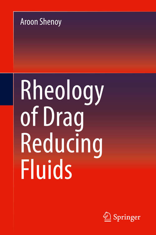 Book cover of Rheology of Drag Reducing Fluids (1st ed. 2020)