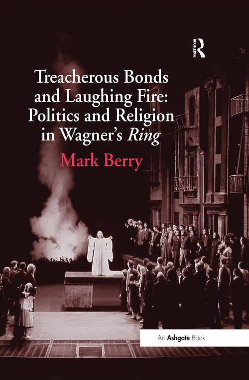 Book cover of Treacherous Bonds and Laughing Fire: Politics and Religion in Wagner's Ring