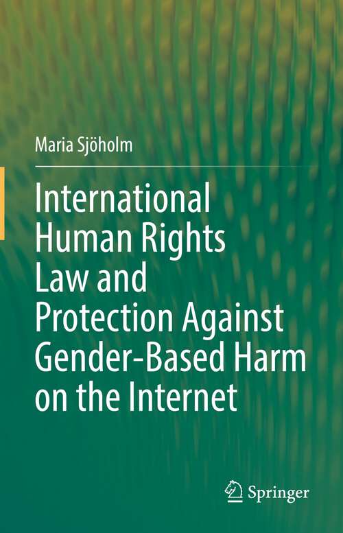 Book cover of International Human Rights Law and Protection Against Gender-Based Harm on the Internet (1st ed. 2022)