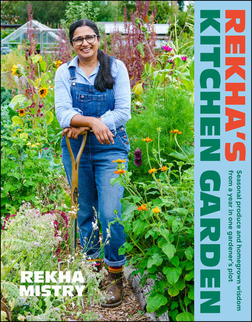 Book cover of Rekha's Kitchen Garden: Seasonal Produce and Homegrown Wisdom from a Year in One Gardener's Plot