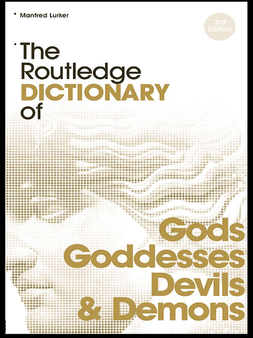 Book cover of The Routledge Dictionary of Gods and Goddesses, Devils and Demons (2) (Routledge Dictionaries)