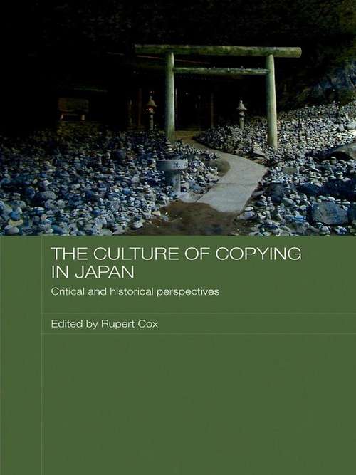 Book cover of The Culture of Copying in Japan: Critical and Historical Perspectives (Japan Anthropology Workshop Series)