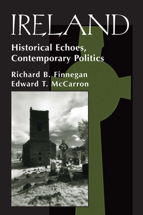 Book cover of Ireland: Historical Echoes, Contemporary Politics (2) (Contributions In Economics And Economic History Ser.: No. 137)