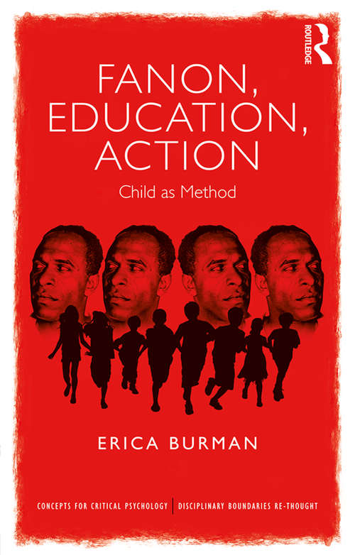 Book cover of Fanon, Education, Action: Child as Method (Concepts for Critical Psychology)