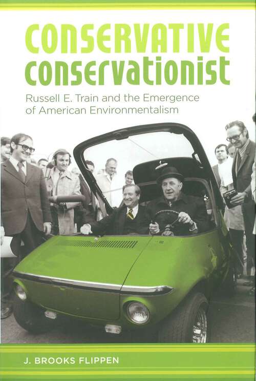 Book cover of Conservative Conservationist: Russell E. Train and the Emergence of American Environmentalism