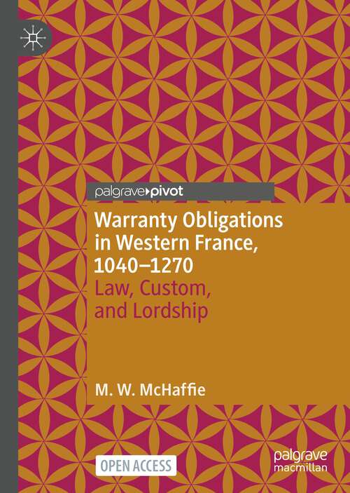 Book cover of Warranty Obligations in Western France, 1040–1270: Law, Custom, and Lordship (1st ed. 2023)