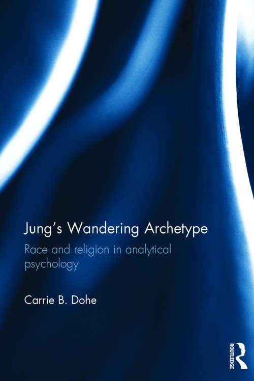Book cover of Jung's Wandering Archetype: Race and religion in analytical psychology