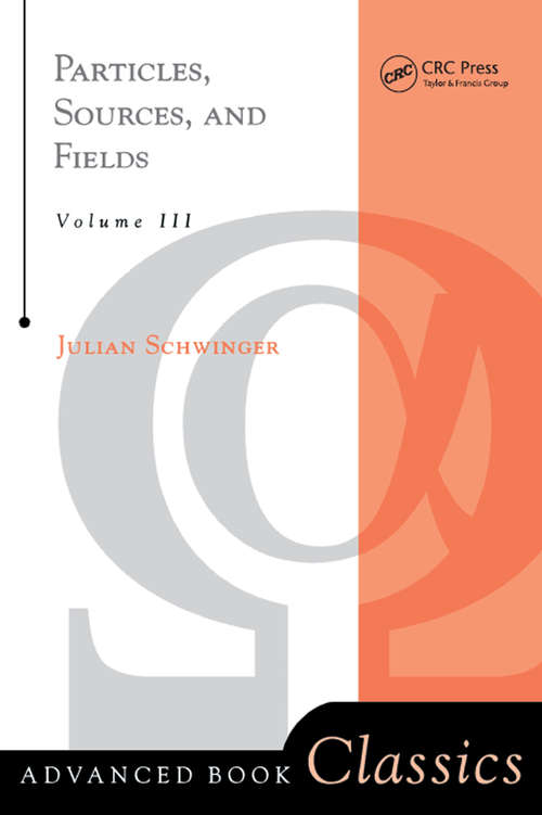 Book cover of Particles, Sources, And Fields, Volume 3 (Advanced Books Classics Ser. #1)